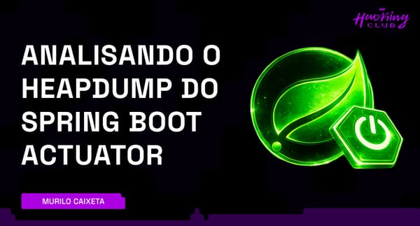 Analisando o Heapdump do Spring Boot Actuator para Exposição de Dados Sensíveis
