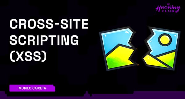 Cross-Site Scripting (XSS) — Como Explorar e Prevenir essa Vulnerabilidade Web
